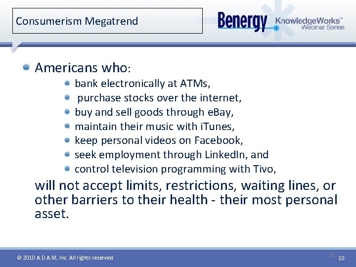 Consumerism Megatrend Americans who: bank electronically at ATMs, purchase stocks over the internet, buy
