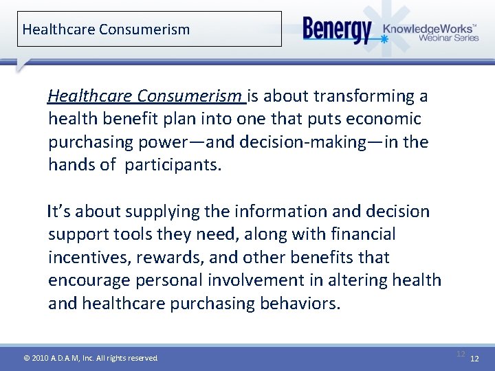 Healthcare Consumerism is about transforming a health benefit plan into one that puts economic