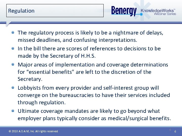 Regulation The regulatory process is likely to be a nightmare of delays, missed deadlines,