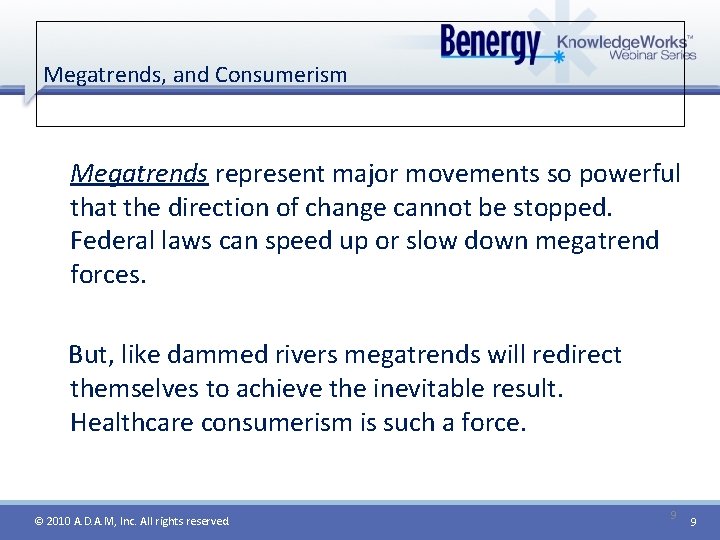 Megatrends, and Consumerism Megatrends represent major movements so powerful that the direction of change