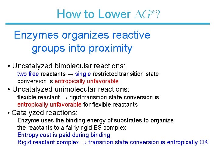 How to Lower G ? Enzymes organizes reactive groups into proximity • Uncatalyzed bimolecular