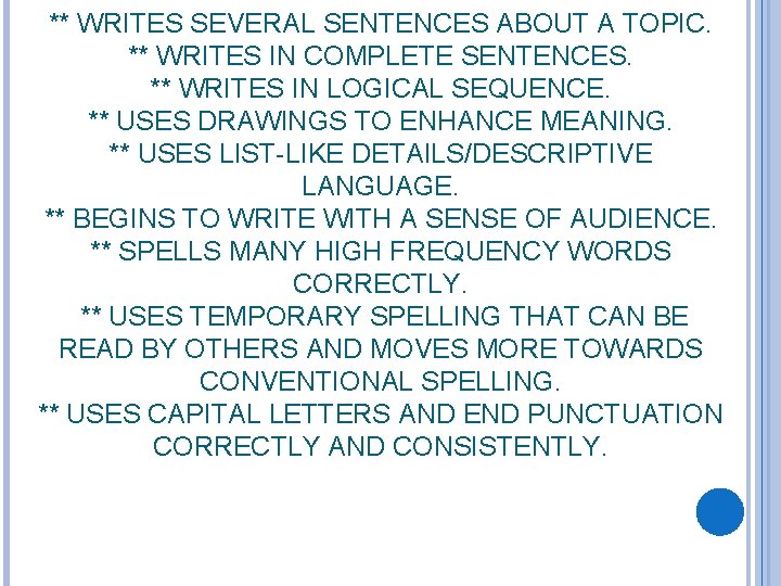 ** WRITES SEVERAL SENTENCES ABOUT A TOPIC. ** WRITES IN COMPLETE SENTENCES. ** WRITES