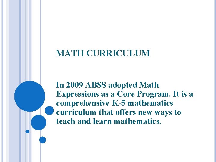 MATH CURRICULUM In 2009 ABSS adopted Math Expressions as a Core Program. It is