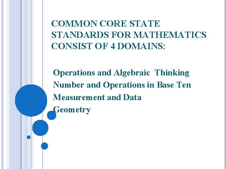 COMMON CORE STATE STANDARDS FOR MATHEMATICS CONSIST OF 4 DOMAINS: Operations and Algebraic Thinking