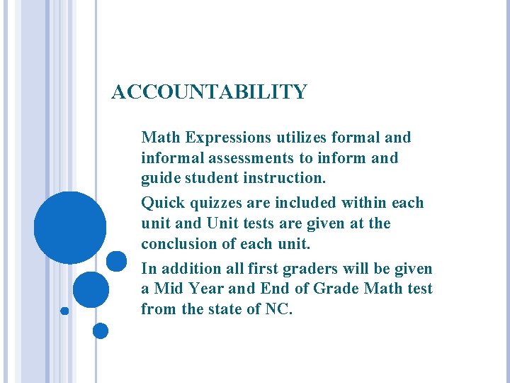 ACCOUNTABILITY Math Expressions utilizes formal and informal assessments to inform and guide student instruction.