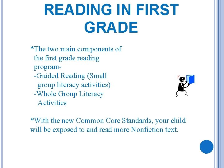 READING IN FIRST GRADE *The two main components of the first grade reading program-Guided