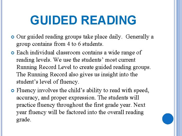 GUIDED READING Our guided reading groups take place daily. Generally a group contains from