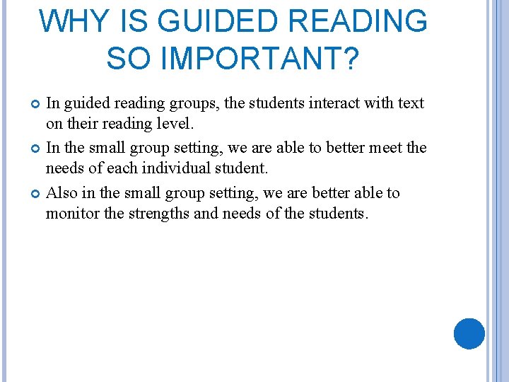 WHY IS GUIDED READING SO IMPORTANT? In guided reading groups, the students interact with