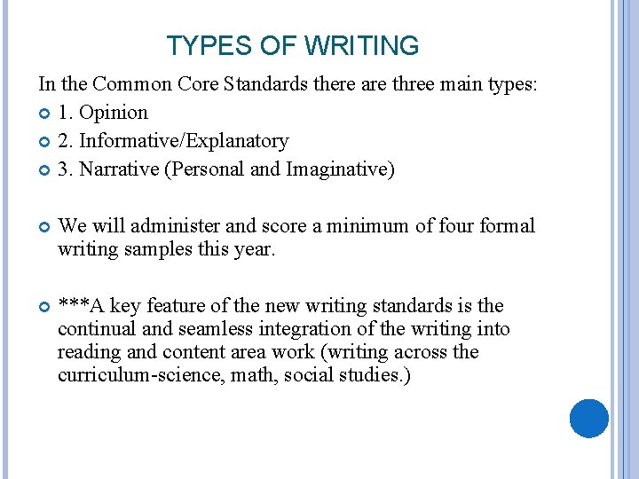 TYPES OF WRITING In the Common Core Standards there are three main types: 1.
