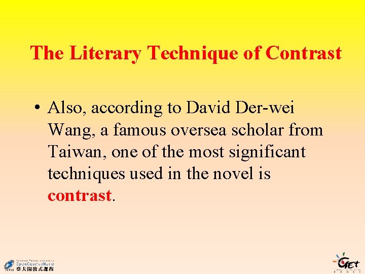 The Literary Technique of Contrast • Also, according to David Der-wei Wang, a famous