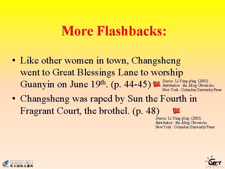 More Flashbacks: • Like other women in town, Changsheng went to Great Blessings Lane More Flashbacks: • Like other women in town, Changsheng went to Great Blessings Lane