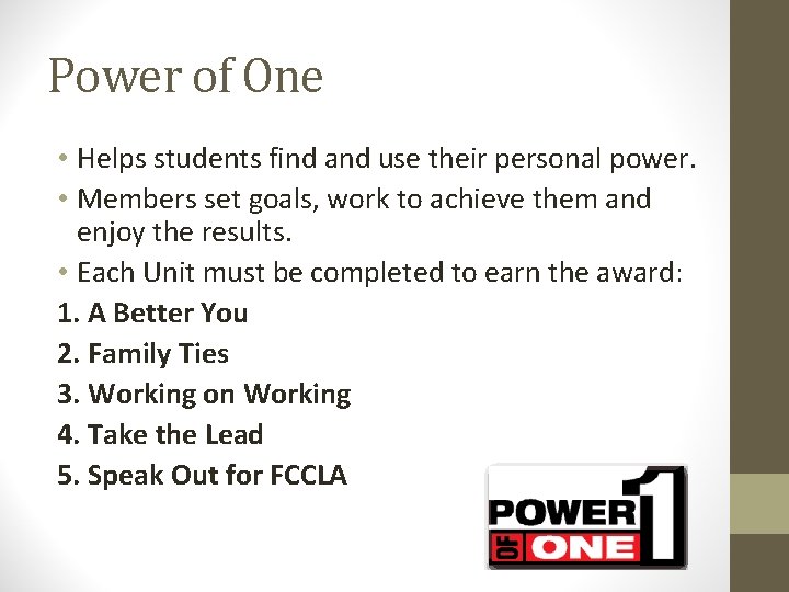 Power of One • Helps students find and use their personal power. • Members