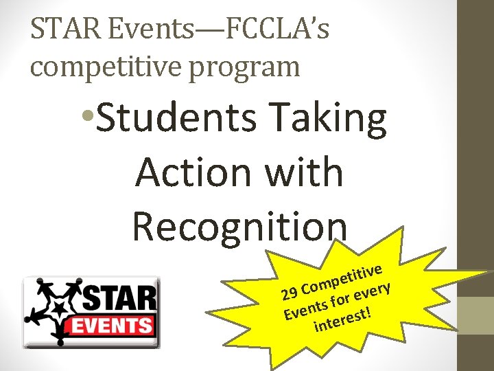 STAR Events—FCCLA’s competitive program • Students Taking Action with Recognition e v i t