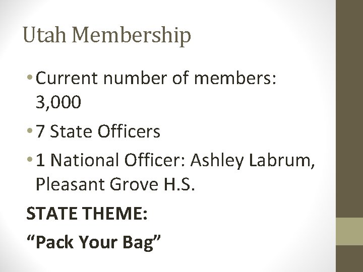 Utah Membership • Current number of members: 3, 000 • 7 State Officers •