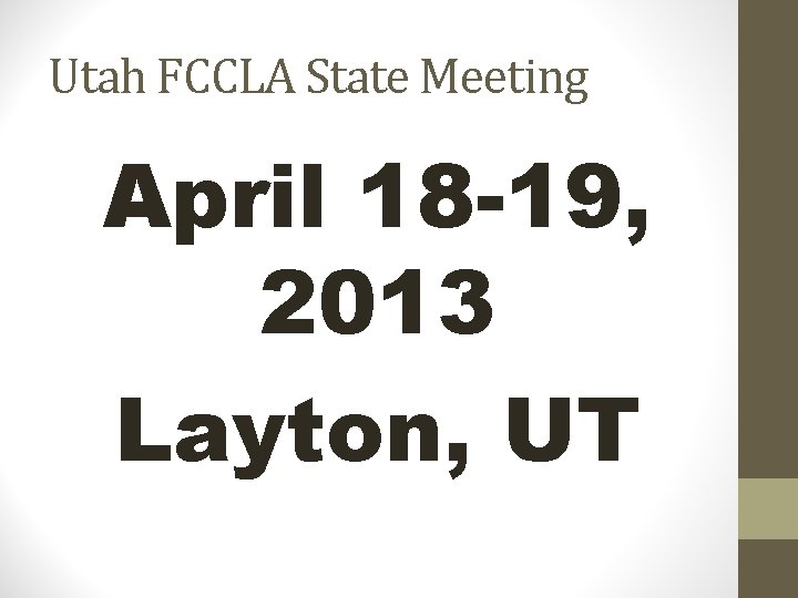 Utah FCCLA State Meeting April 18 -19, 2013 Layton, UT 