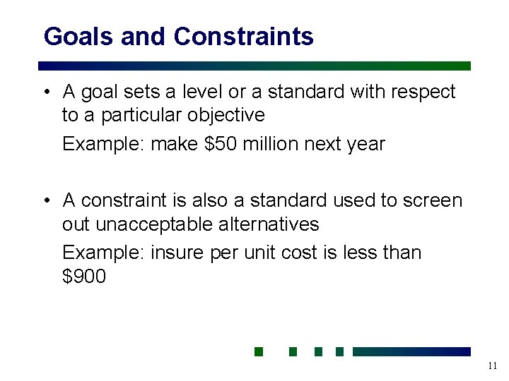 Goals and Constraints • A goal sets a level or a standard with respect