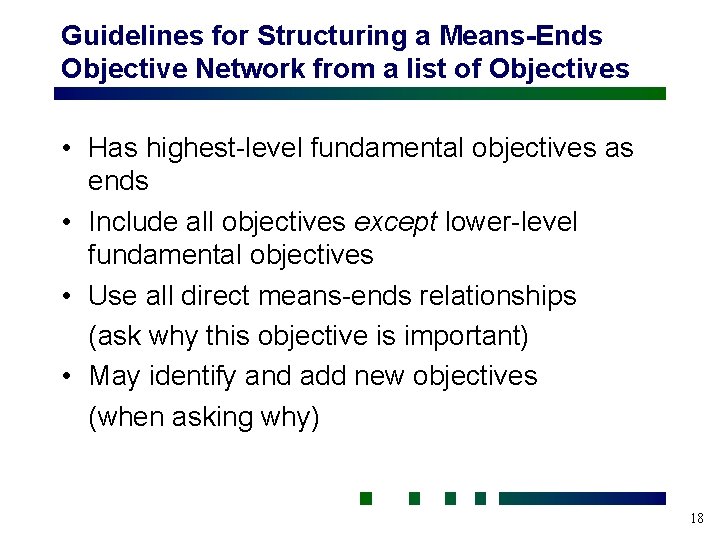 Guidelines for Structuring a Means-Ends Objective Network from a list of Objectives • Has