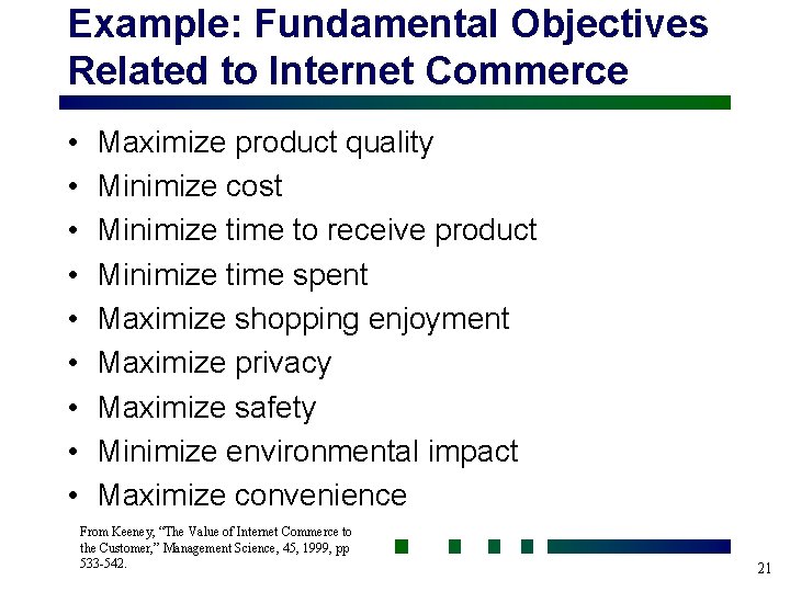 Example: Fundamental Objectives Related to Internet Commerce • • • Maximize product quality Minimize