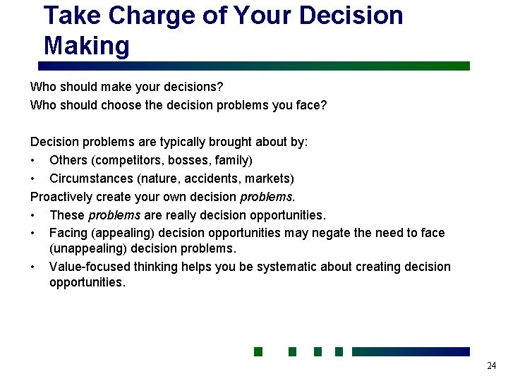 Take Charge of Your Decision Making Who should make your decisions? Who should choose