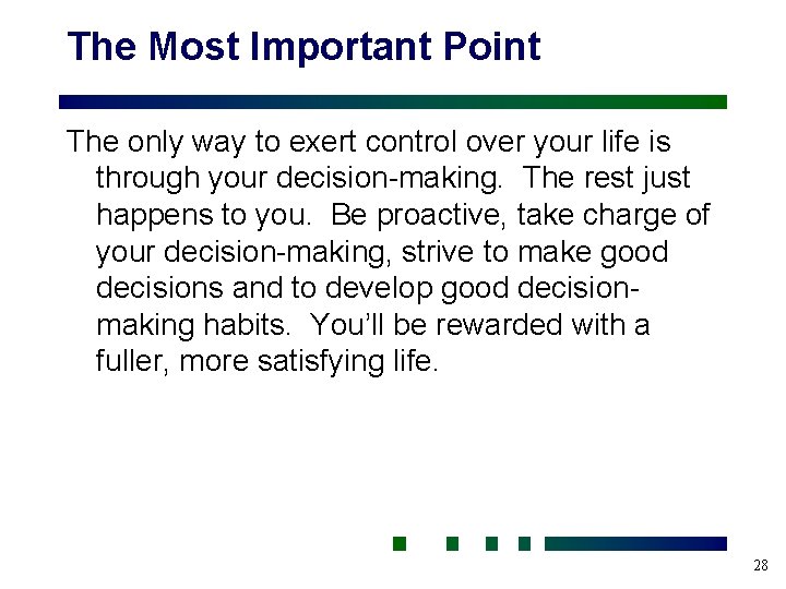The Most Important Point The only way to exert control over your life is