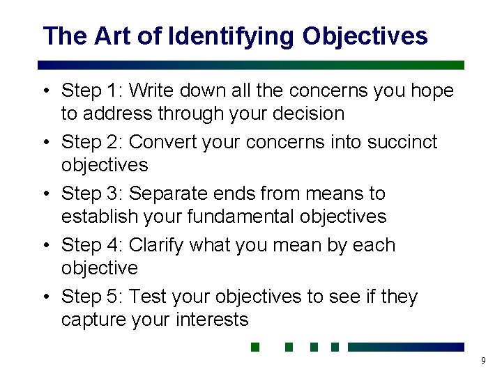 The Art of Identifying Objectives • Step 1: Write down all the concerns you