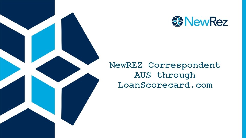 New. REZ Correspondent AUS through Loan. Scorecard. com New. REZ Correspondent AUS through Loan. Scorecard. com