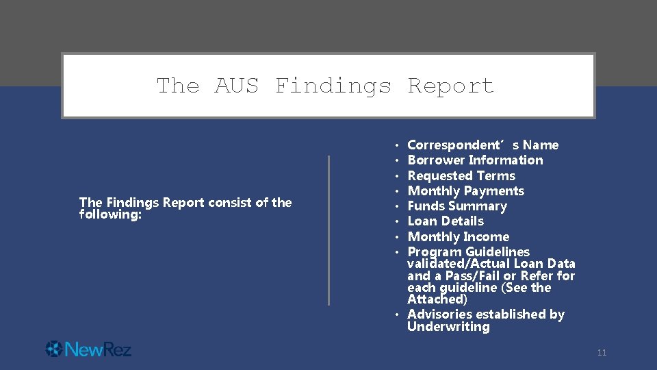 The AUS Findings Report The Findings Report consist of the following: Correspondent’s Name Borrower The AUS Findings Report The Findings Report consist of the following: Correspondent’s Name Borrower