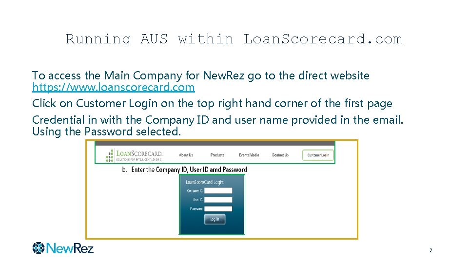 Running AUS within Loan. Scorecard. com To access the Main Company for New. Rez Running AUS within Loan. Scorecard. com To access the Main Company for New. Rez