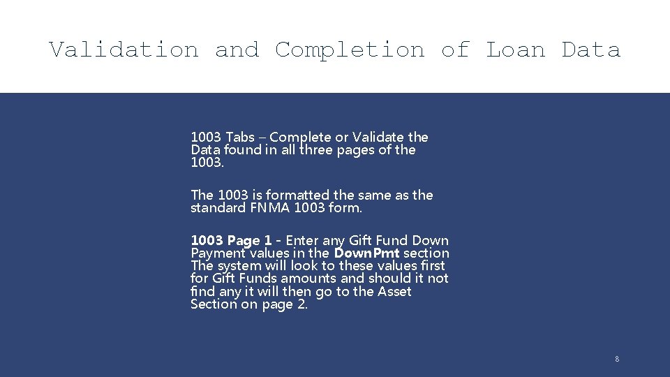 Validation and Completion of Loan Data 1003 Tabs – Complete or Validate the Data Validation and Completion of Loan Data 1003 Tabs – Complete or Validate the Data