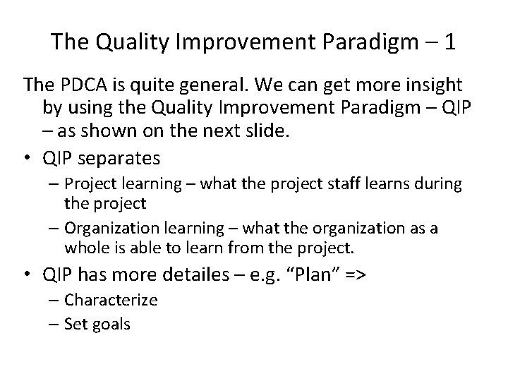 The Quality Improvement Paradigm – 1 The PDCA is quite general. We can get