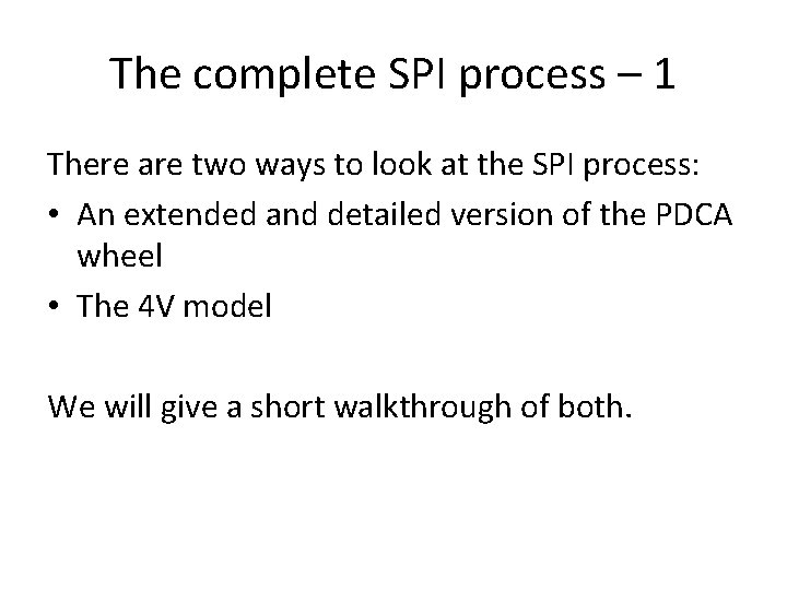 The complete SPI process – 1 There are two ways to look at the