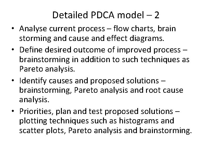 Detailed PDCA model – 2 • Analyse current process – flow charts, brain storming