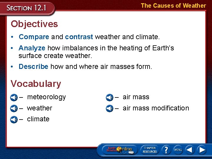The Causes of Weather Objectives • Compare and contrast weather and climate. • Analyze