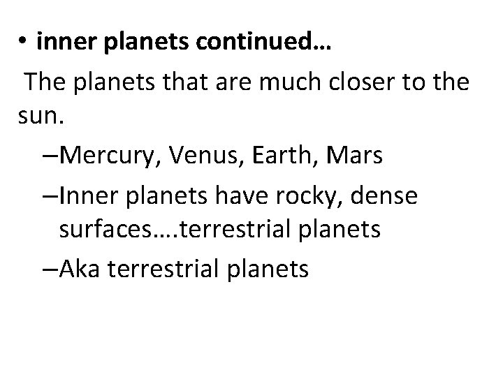  • inner planets continued… The planets that are much closer to the sun.