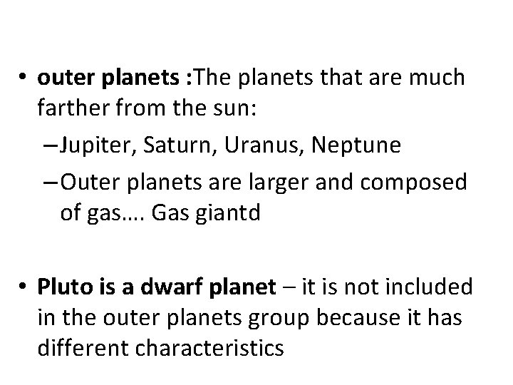  • outer planets : The planets that are much farther from the sun: