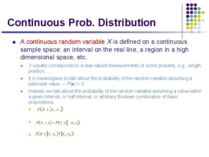 Continuous Prob. Distribution l A continuous random variable X is defined on a continuous
