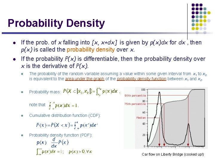 Probability Density l l If the prob. of x falling into [x, x+dx] is