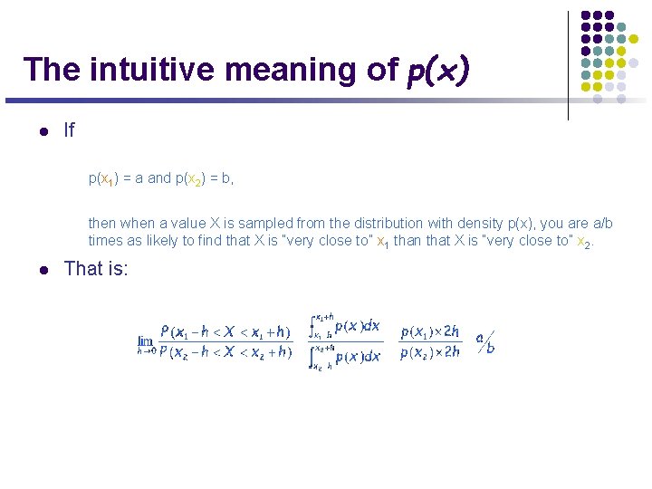 The intuitive meaning of p(x) l If p(x 1) = a and p(x 2)