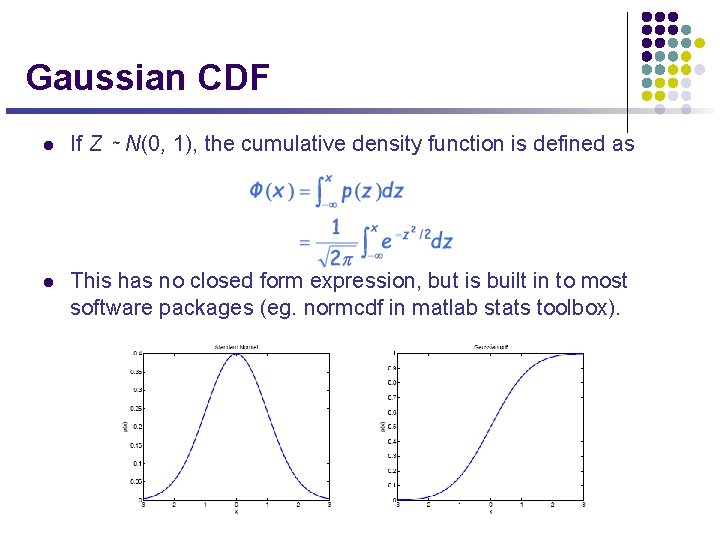 Gaussian CDF l If Z ∼ N(0, 1), the cumulative density function is defined