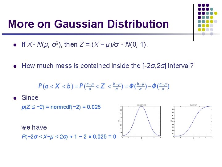 More on Gaussian Distribution l If X∼ N(µ, σ2), then Z = (X −