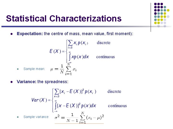 Statistical Characterizations l Expectation: the centre of mass, mean value, first moment): l l