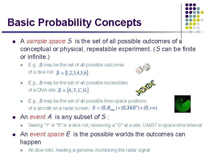 Basic Probability Concepts l A sample space S is the set of all possible