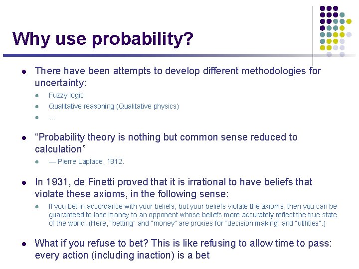 Why use probability? l l There have been attempts to develop different methodologies for