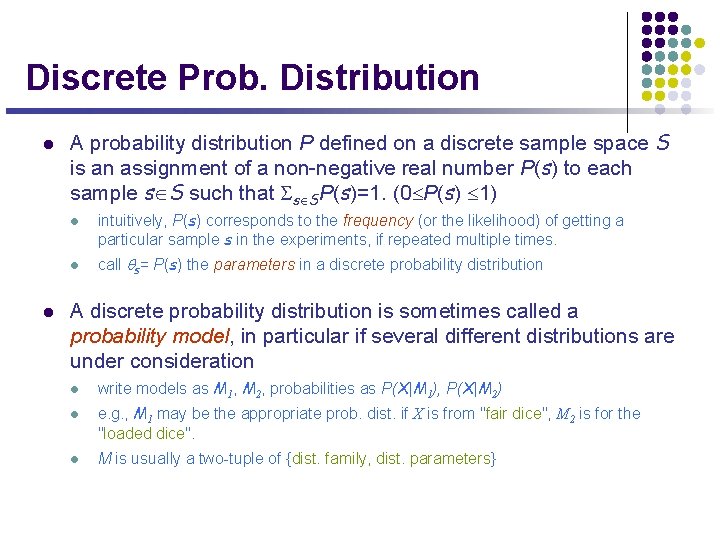 Discrete Prob. Distribution l A probability distribution P defined on a discrete sample space