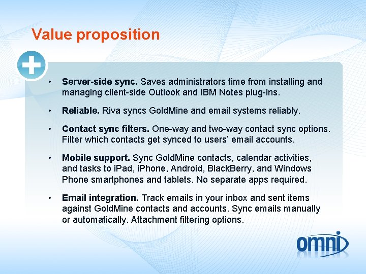 Value proposition • Server-side sync. Saves administrators time from installing and managing client-side Outlook