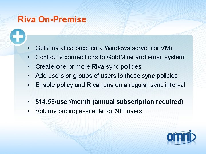 Riva On-Premise • • • Gets installed once on a Windows server (or VM)
