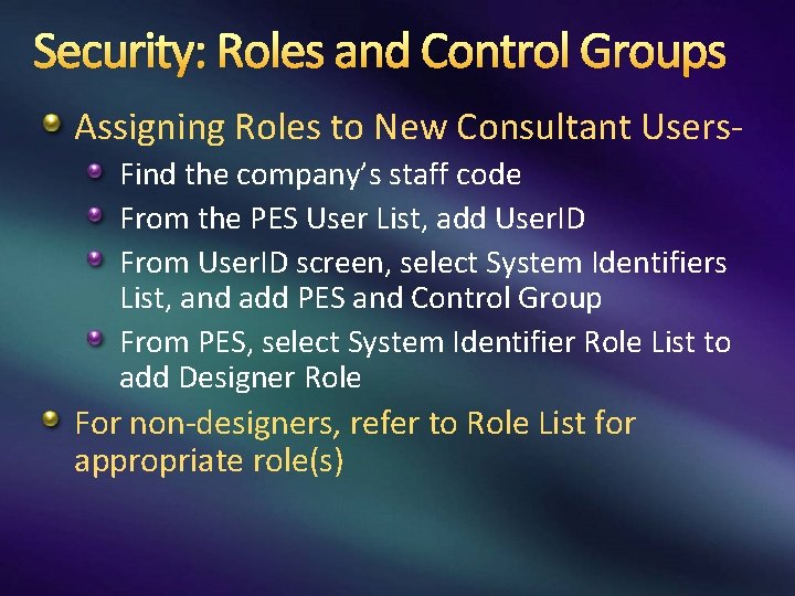 Security: Roles and Control Groups Assigning Roles to New Consultant Users. Find the company’s