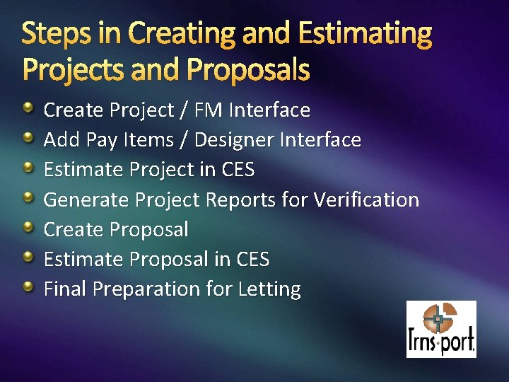 Steps in Creating and Estimating Projects and Proposals Create Project / FM Interface Add