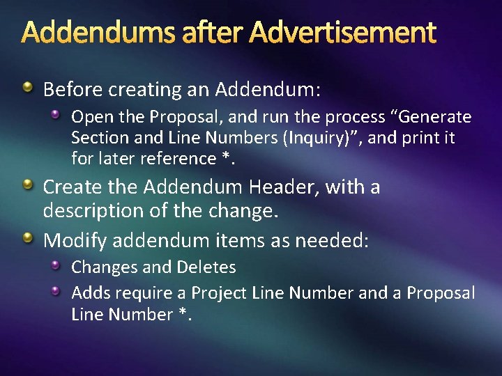 Addendums after Advertisement Before creating an Addendum: Open the Proposal, and run the process