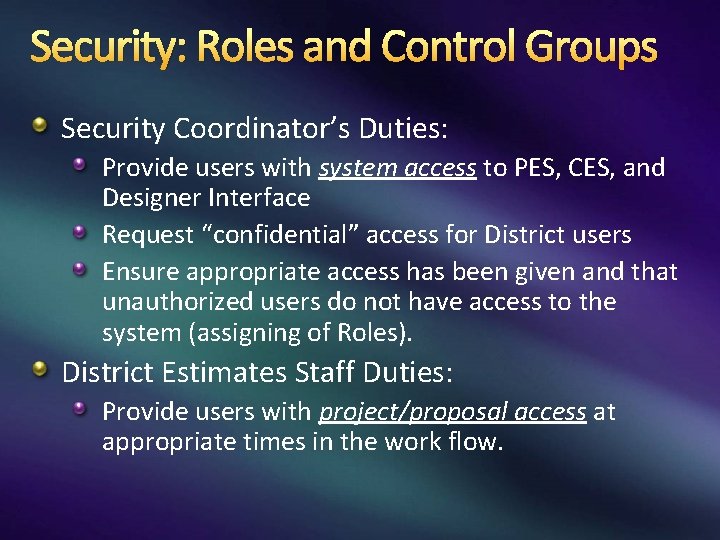 Security: Roles and Control Groups Security Coordinator’s Duties: Provide users with system access to